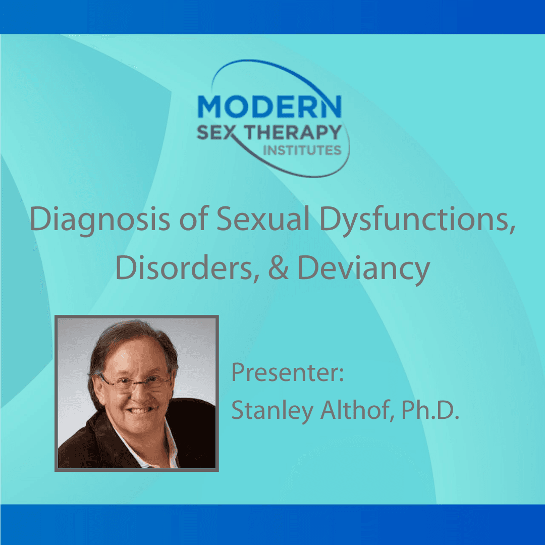 Diagnosis of Sexual Dysfunctions, Disorders, & Deviancy