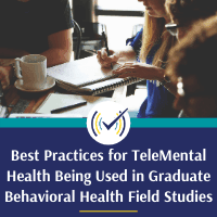 Best Practices for TeleMental Health Being Used in Graduate Behavioral Health Students' Field Experiences, Online Self-Study