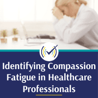 Identifying and Treating Compassion Fatigue: Treating Clinicians and Healthcare Professionals, Online Self-Study