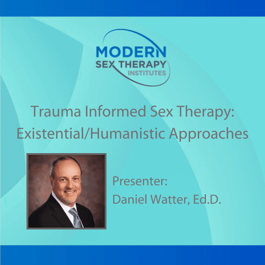 Trauma Informed Sex Therapy: Existential/Humanistic Approaches