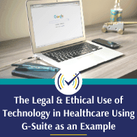 The Legal and Ethical Use of Technology in Healthcare Using G-Suite as an Example, Online Self-Study