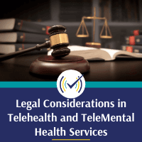 Legal Considerations with Telehealth and TeleMental Health, Online Self-Study