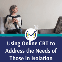 Using Online CBT to Address the Needs of Those in Isolation, Online Self-Study