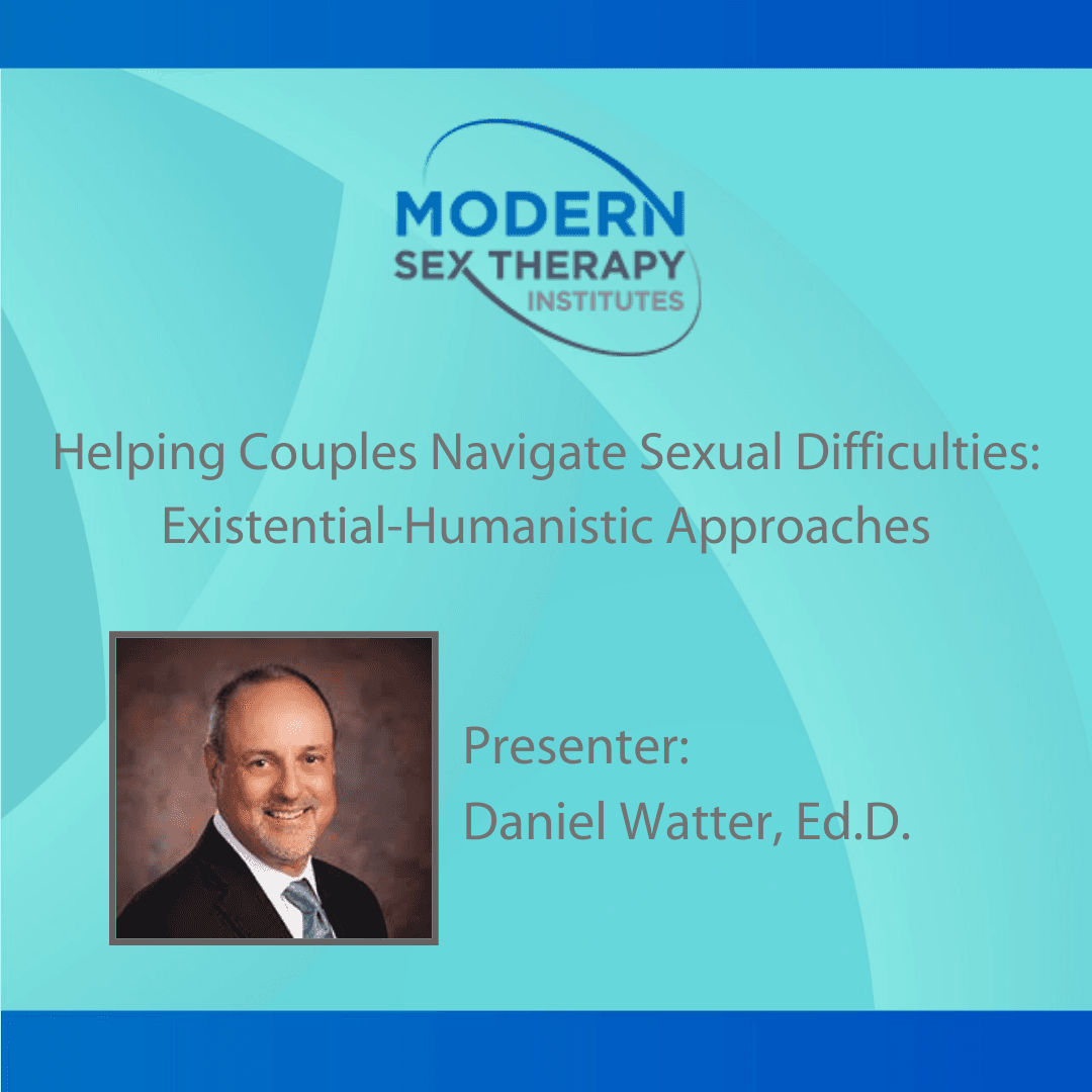 Helping Couples Navigate Sexual Difficulties: Existential-Humanistic Approaches