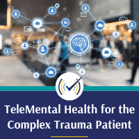 TeleMental Health for Complex Trauma Clients, Online Self-Study