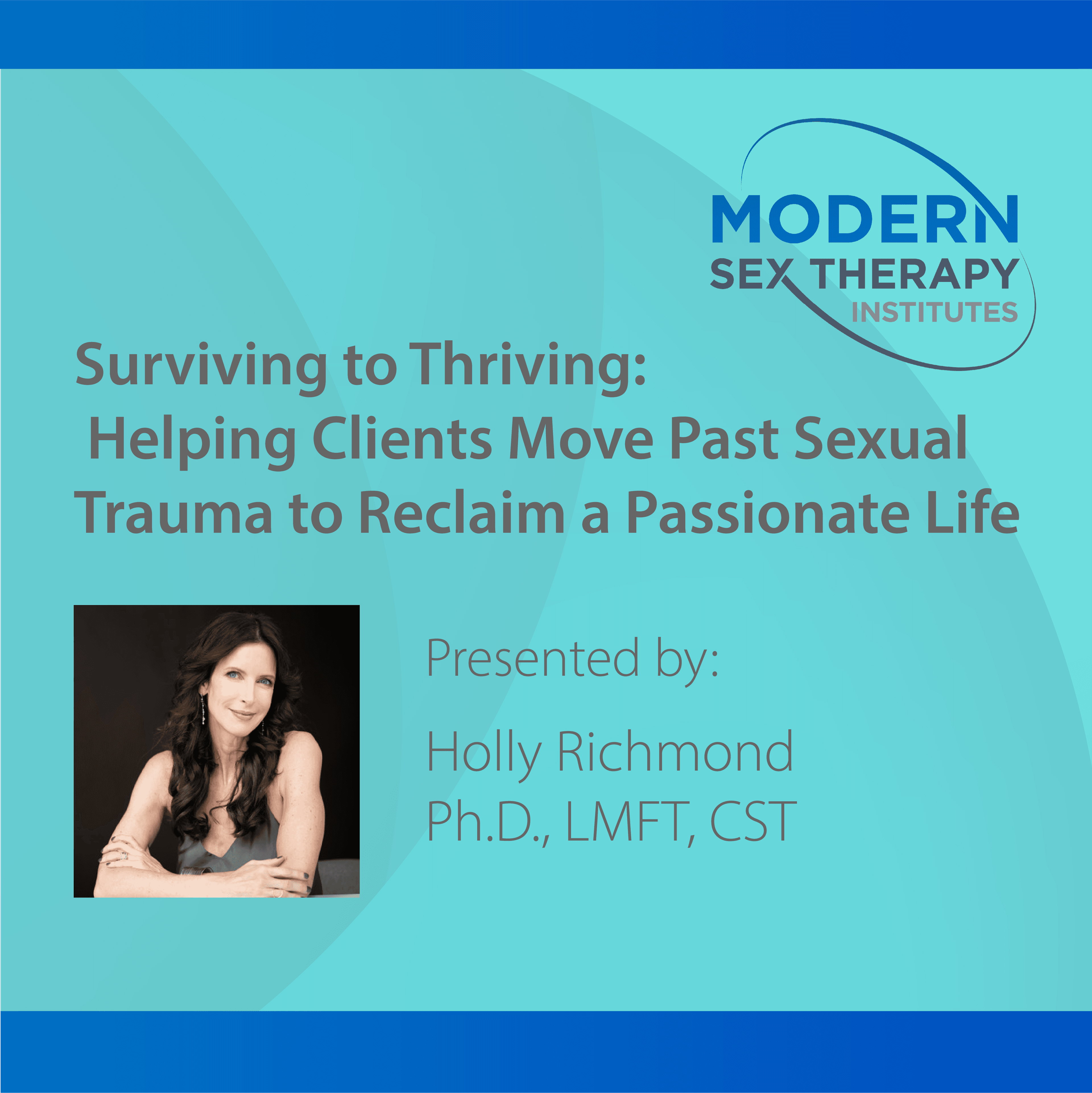 Surviving to Thriving: Helping Clients Move Past Sexual Trauma to Reclaim a Passionate Life